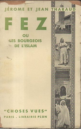 FEZ OU LES BOURGEOIS DE L'ISLAM.