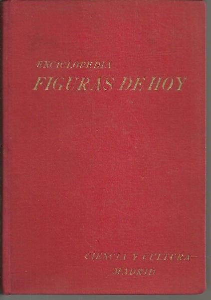 FIGURAS DE HOY. ENCICLOPEDIA BIOGRAFICA NACIONAL ILUSTRADA DE LAS PERSONALIDADES …