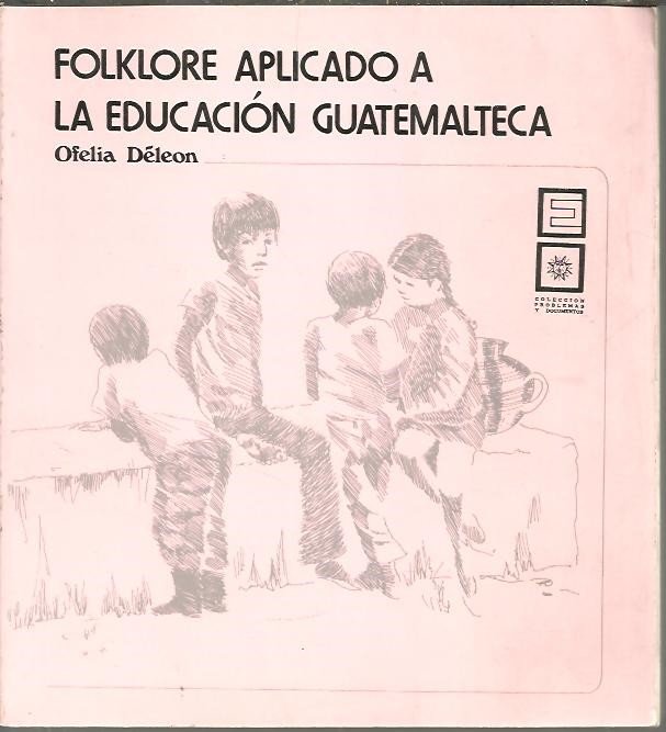 FOLCKLORE APLICADO A LA EDUCACION GUATEMALTECA.