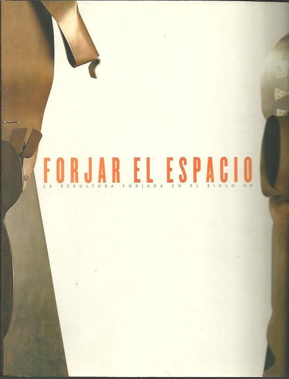 FORJAR EL ESPACIO. LA ESCULTURA FORJADA EN EL SIGLO XX.