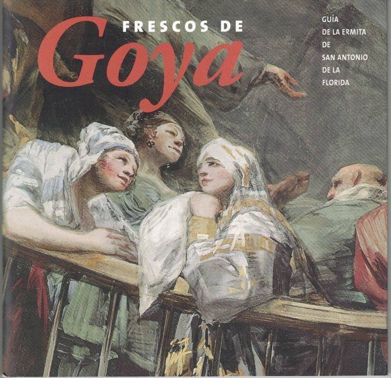 FRESCOS DE GOYA. GUIA DE LA ERMITA DE SAN ANTONIO …
