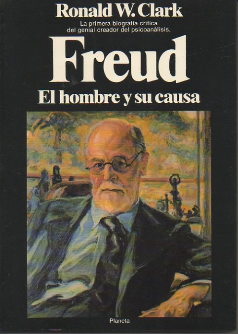 FREUD. EL HOMBRE Y SU CAUSA.