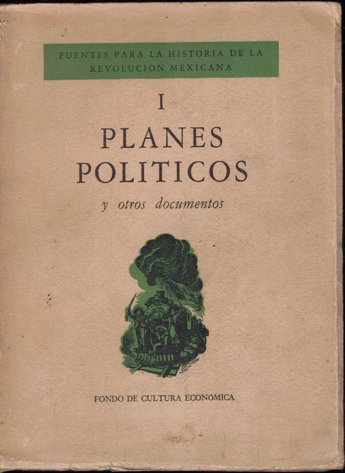 FUENTES PARA LA HISTORIA DE LA REVOLUCION MEXICANA. I. PLANES …