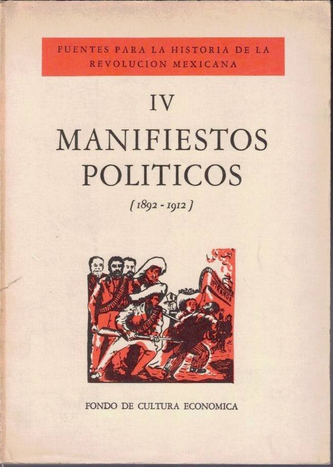 FUENTES PARA LA HISTORIA DE LA REVOLUCION MEXICANA. IV. MANIFIESTOS …