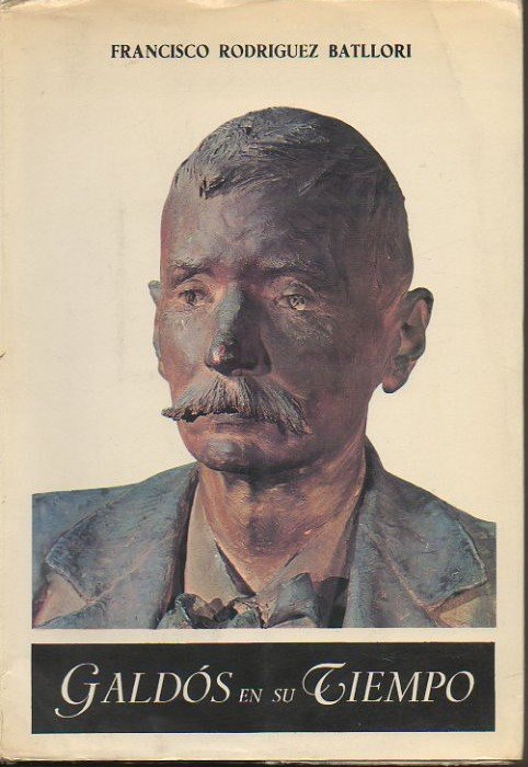 GALDOS EN SU TIEMPO. (ESTAMPAS DE UNA VIDA).