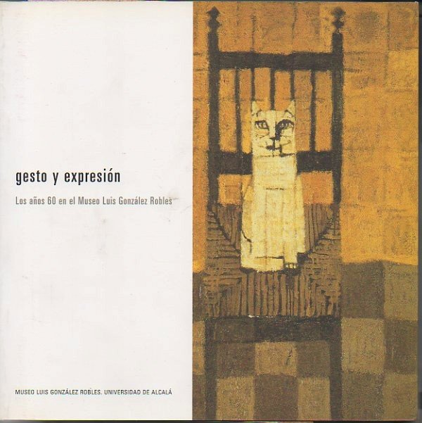 GESTO Y EXPRESION. LOS AÑOS 60 EN EL MUSEO LUIS …