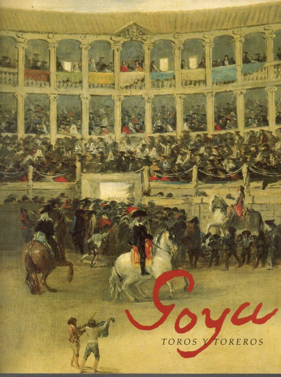 GOYA. TOROS Y TOREROS.