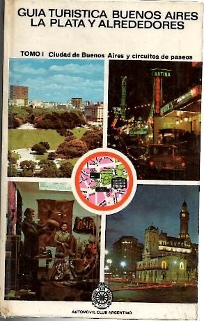 GUIA TURISTICA BUENOS AIRES. LA PLATA Y ALREDEDORES. I. CIUDAD …