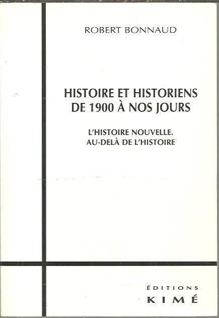 HISTOIRE ET HISTORIENS DE 1900 A NOS JOURS. L'HISTOIRE NOUVELLE. …