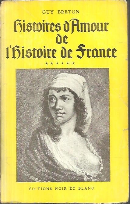 HISTOIRES D'AMOUR DE L'HISTOIRE DE FRANCE.
