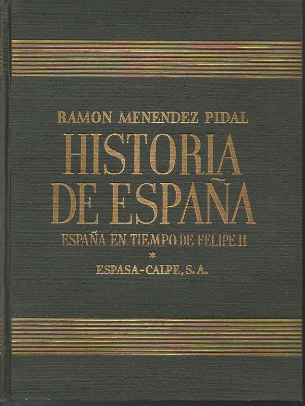 HISTORIA DE ESPAÑA. TOMO XIX. ESPAÑA EN TIEMPOS DE FELIPE …