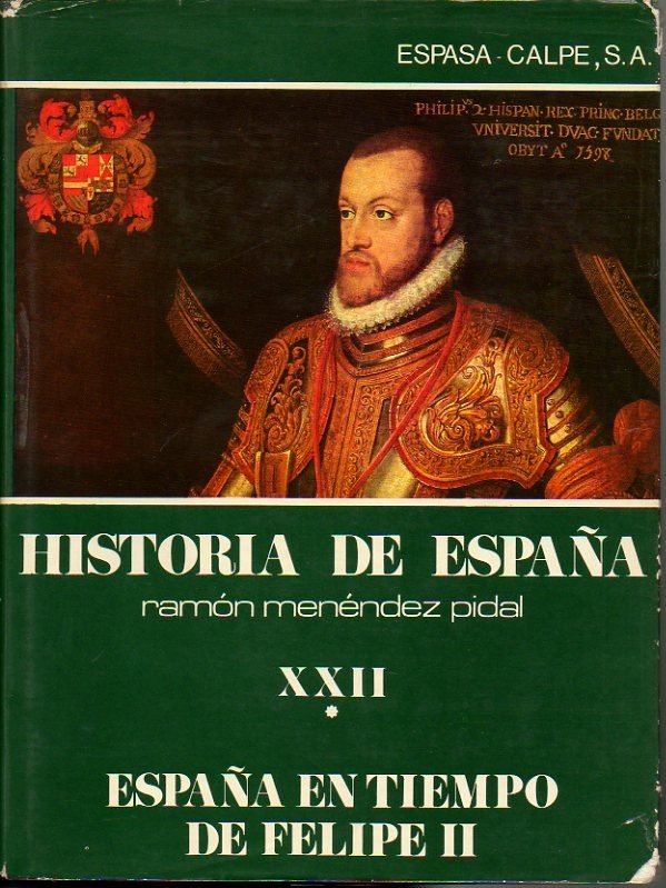 HISTORIA DE ESPAÑA. TOMO XXII. ESPAÑA EN TIEMPO DE FELIPE …