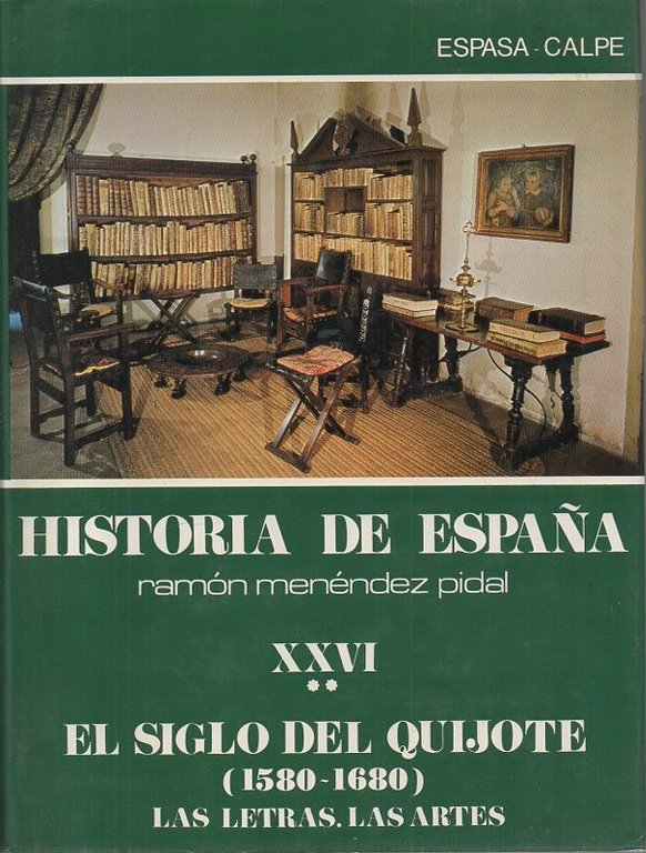 HISTORIA DE ESPAÑA. TOMO XXVI. EL SIGLO DEL QUIJOTE (1580-1680). …
