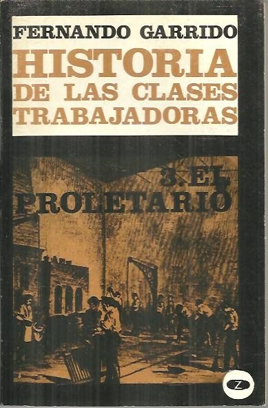 HISTORIA DE LAS CLASES TRABAJADORAS. III. EL PROLETARIO.