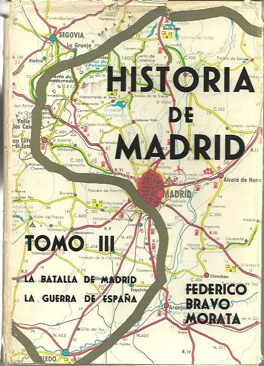 HISTORIA DE MADRID. TOMO III. LA BATALLA DE MADRID. LA …