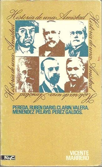 HISTORIA DE UNA AMISTAD. PEREDA, RUBEN DARIO, CLARIN, VALERA, MENENDEZ …