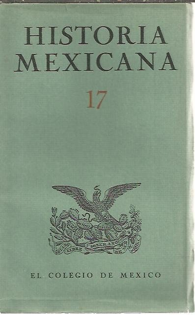 HISTORIA MEXICANA. 17. VOL. V. JULIO - SEPTIEMBRE. NUM. 1.