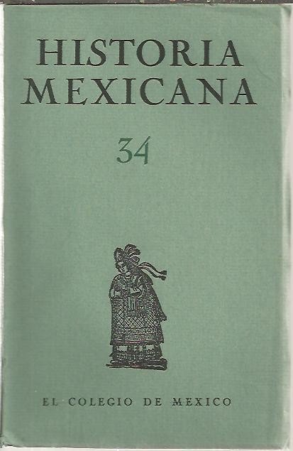 HISTORIA MEXICANA. 34. VOL. IX. OCTUBRE - DICIEMBRE. NUM. 2.