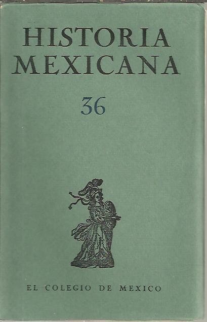 HISTORIA MEXICANA. 36. VOL. IX. ABRIL - JUNIO. NUM. 4.