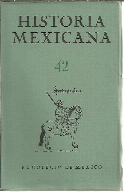 HISTORIA MEXICANA. 42. VOL. XI. OCTUBRE - DICIEMBRE. NUM. 2.