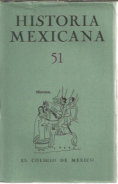 HISTORIA MEXICANA. 51. VOL. XIII. ENERO - MARZO. NUM. 3.