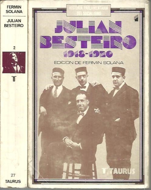 HISTORIA PARLAMENTARIA DEL SOCIALISMO: JULIAN BESTEIRO. POLITICA Y LEGISLATURAS DE …