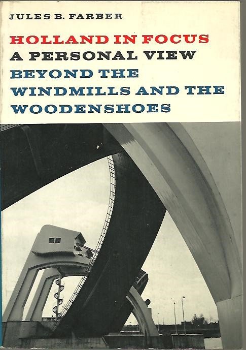 HOLLAND IN FOCUS. A PERSONAL VIEW BEYOND THE WINDMILLS AND …