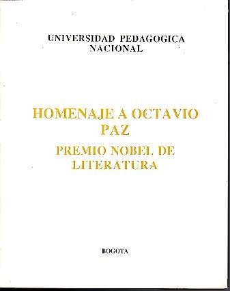 HOMENAJE A OCTAVIO PAZ, PREMIO NOBEL DE LITERATURA. 31 DE …