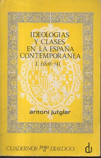 IDEOLOGIAS Y CLASES EN LA ESPAÑA CONTEMPORANEA. APROXIMACION A LA …