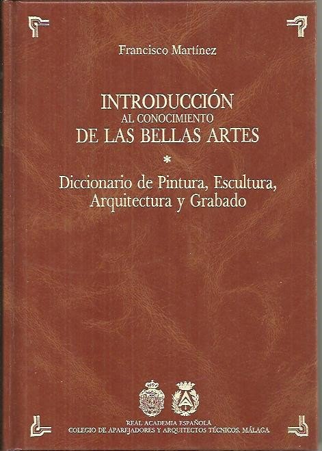 INTRODUCCION AL CONOCIMIENTO DE LAS BELLAS ARTES. DICCIONARIO DE PINTURA, …