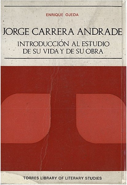 JORGE CARRERA ANDRADE. INTRODUCCION AL ESTUDIO DE SU VIDA Y …