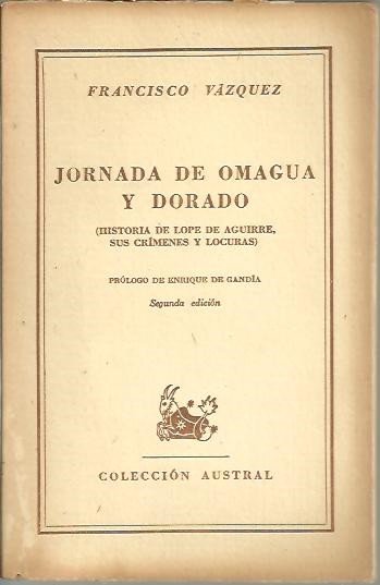 JORNADA DE OMAGUA Y DORADO. (HISTORIA DE LOPE DE AGUIRRE, …