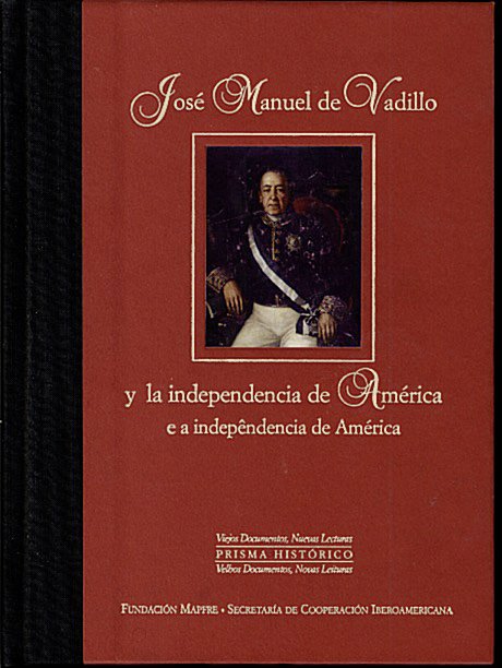 JOSE MANUEL DE VADILLO Y LA INDEPENDENCIA DE AMERICA. APUNTES …