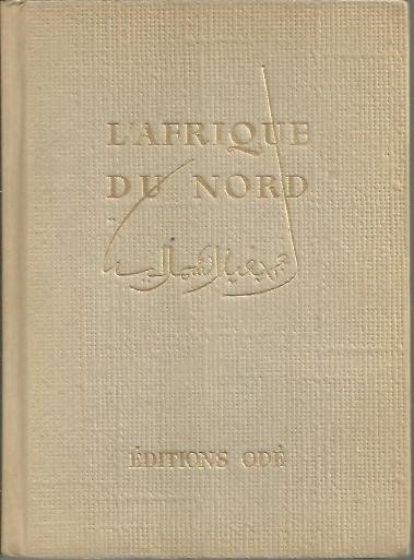 L'AFRIQUE DU NORD. ALGERIE. TUNISIE. MAROC FRANÇAIS ET ESPAGNOL. SAHARA. …
