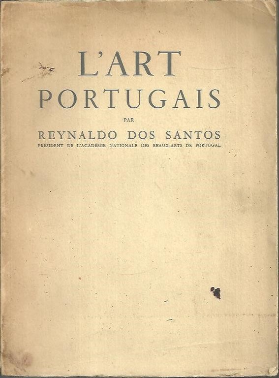 L'ART PORTUGAIS. ARCHITECTURE, SCULPTURE ET PEINTURE.