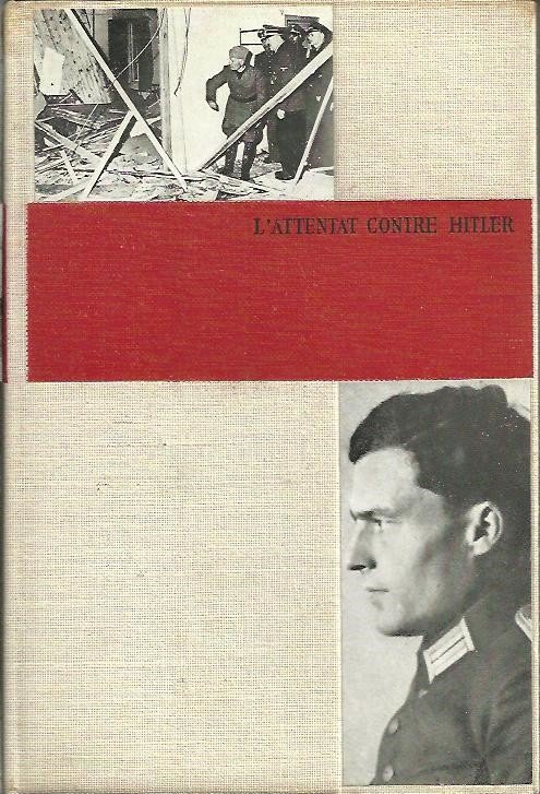 L'ATTENTAT CONTRE HITLER. (20 JUILLET 1944).