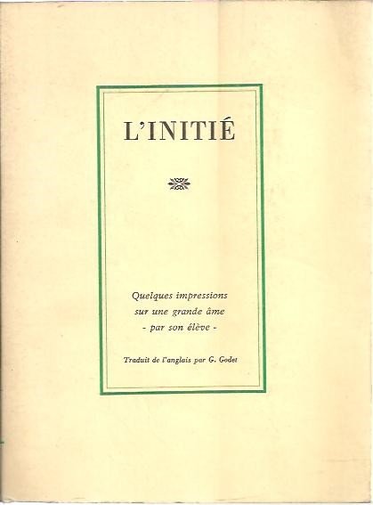 L'INITIE. QUELQUES IMPRESSIONS SUR UNE GRANDE ÂME PAR SON ELEVE.