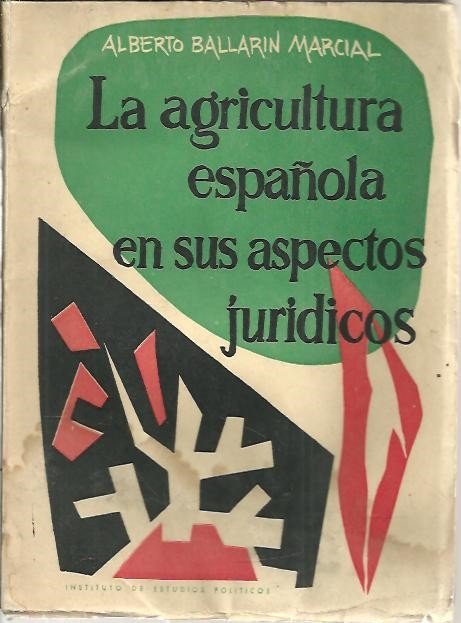LA AGRICULTURA ESPAÑOLA EN SUS ASPECTOS JURIDICOS.
