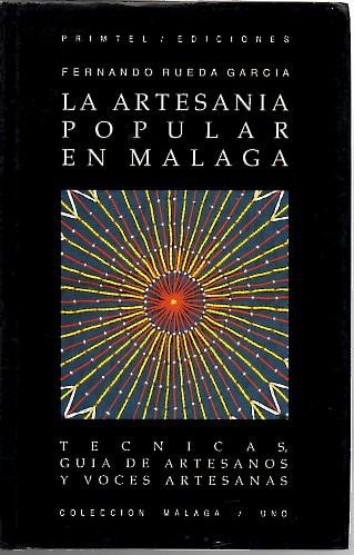 LA ARTESANIA POPULAR EN MALAGA. TECNICAS, GUIA DE ARTESANOS Y …