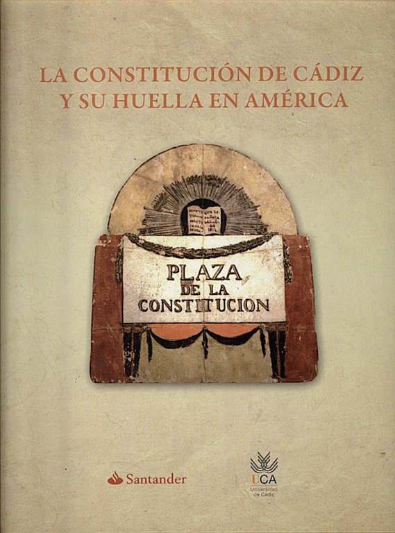 LA CONSTITUCION DE CADIZ Y SU HUELLA EN AMERICA.