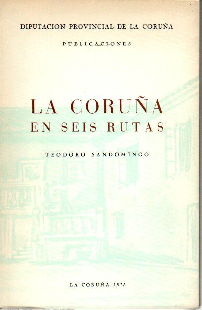 LA CORUÑA EN SEIS RUTAS.