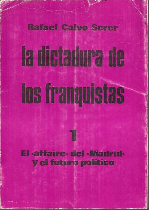 LA DICTADURA DE LOS FRANQUISTAS. I. EL AFFAIRE DEL MADRID …