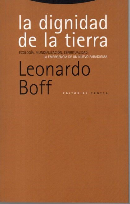 LA DIGNIDAD DE LA TIERRA. ECOLOGIA, MUNDIALIZACION, ESPIRITUALIDAD. LA EMERGENCIA …