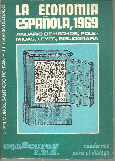LA ECONOMIA ESPAÑOLA, 1969. ANUARIO DE HECHOS, POLEMICAS, LEYES, BIBLIOGRAFIA.