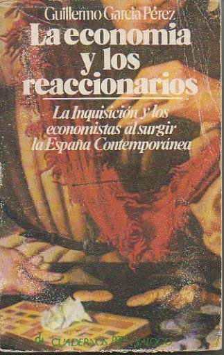 LA ECONOMIA Y LOS REACCIONARIOS AL SURGIR LA ESPAÑA CONTEMPORANEA. …