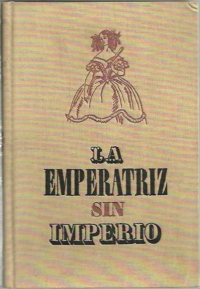 LA EMPERATRIZ SIN IMPERIO. VIDA DE LA CONDESA DE CASTIGLIONE.