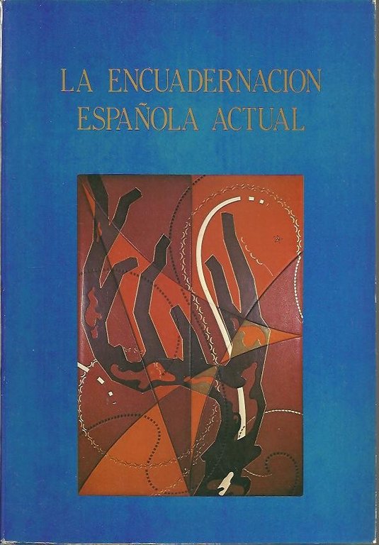 LA ENCUADERNACION ARTISTICA ESPAÑOLA ACTUAL.