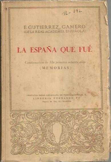 LA ESPAÑA QUE FUE. CONTINUACION DE MIS PRIMEROS OCHENTA AÑOS. …