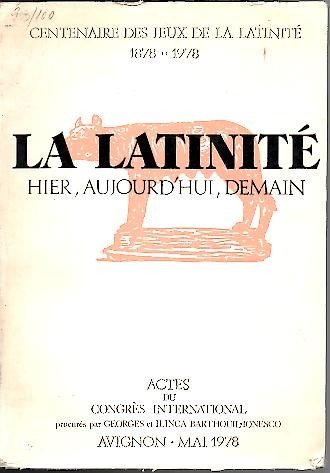 LA LATINITE, HIER, AUJOURD'HUI, DEMAIN. CENTENAIRE DES JEUX DE LA …