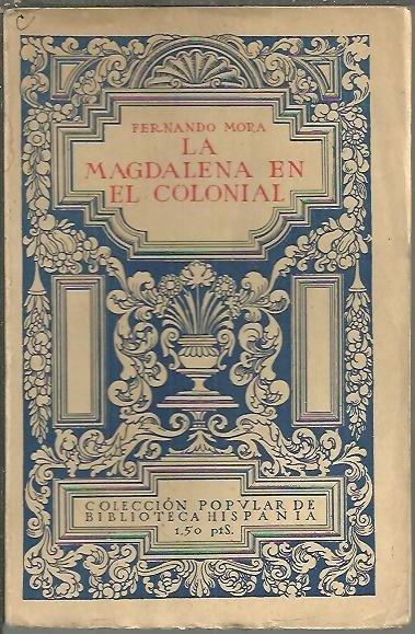 LA MAGDALENA EN EL COLONIAL. NOVELA MADRILEÑA.
